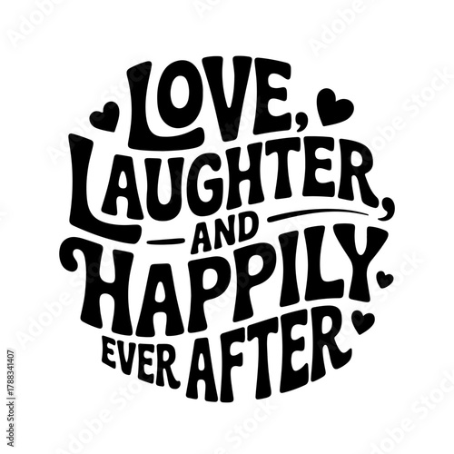 Love, Laughter, And Happily Ever After. Propose Day Vector Design Isolated on White Background
