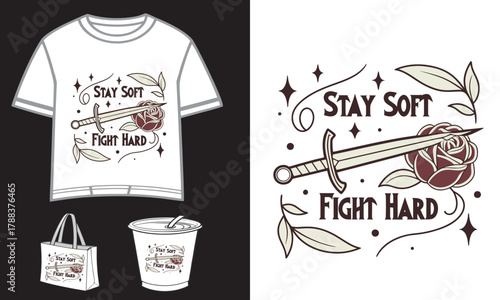Stay Soft Fight hard  Inspirational Typography Artwork for T-shirt, Tote Bag, Cup and Cap | Creative Fashion 