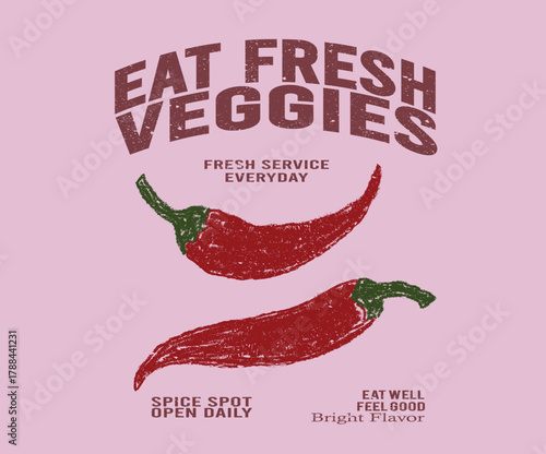 Eat fresh veggie. Red spicy chili shop artwork. Always fresh spicy graphic print design. Hot chili design for t shirt print, poster, sticker, background and other uses.