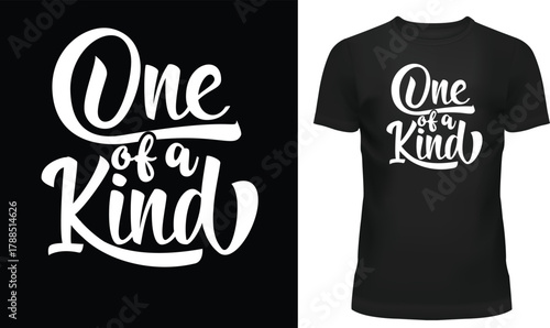 Inspirational typography design featuring the quote “One of a Kind.” Perfect for t-shirts, hoodies, posters, and lifestyle products that celebrate individuality, confidence, and positivity.