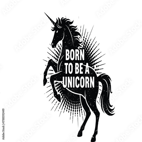 Born to be a unicorn illustration a majestic unicorn silhouette with bold typography design and vintage flair