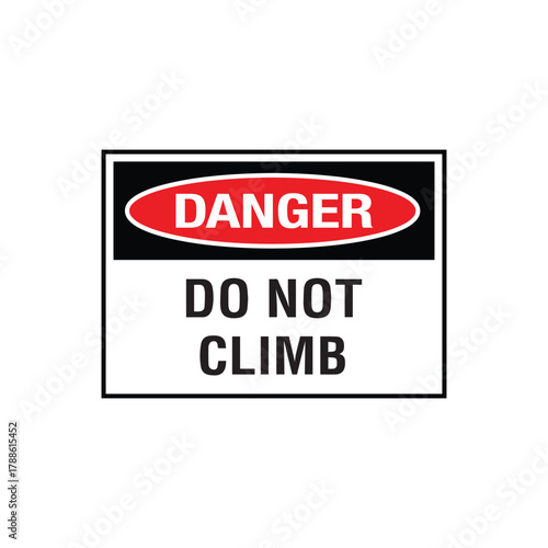 Danger Do Not Climb Sign: Mandatory Warning Banner for Fall Hazard and Unauthorized Access