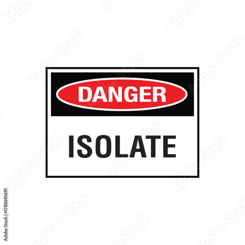 Danger Isolate Sign: Mandatory Warning Banner for Lockout/Tagout Requirement Rule
