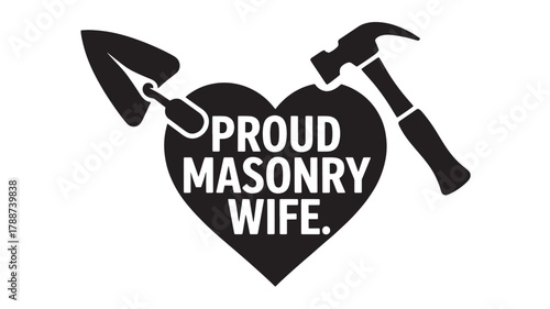 Proud masonry wife graphic featuring a heart trowel and hammer illustration for apparel and gifts