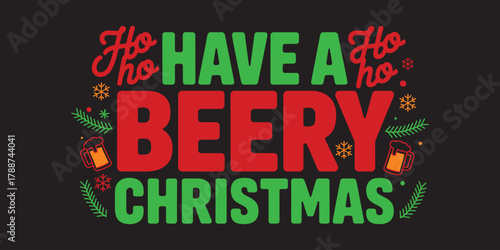 Ho Have A Ho BEERY CHRISTMAS" Vector Typography T-Shirt Design – Funny Red and Green Holiday Slogan