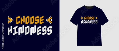 Motivational and inspirational T-shirt design with 3D and geometric typography: "CHOOSE KINDNESS." Modern, positive message for promoting goodwill and compassion.