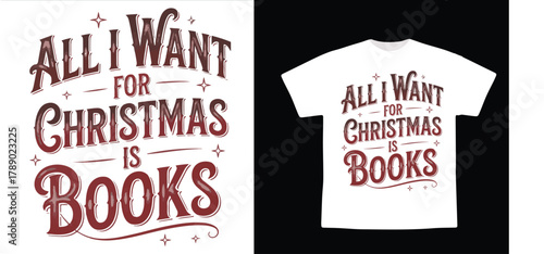 All I Want for Christmas Is Books – Vintage Red Letterpress Typography T-shirt Holiday Design