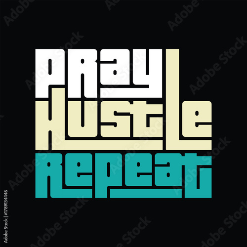 Pray hustle repeat typography art