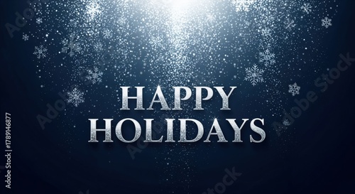 Happy Holidays text with sparkling snow and snowflakes on a dark blue background, festive winter greeting card design