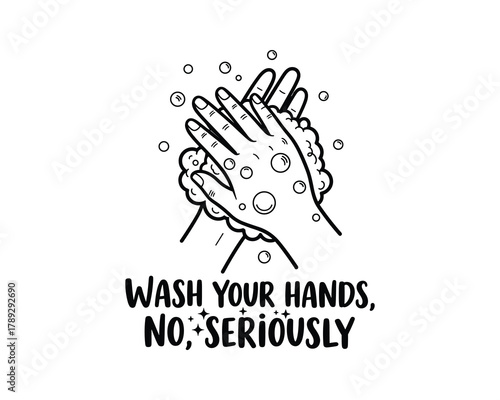 Wash your hands no seriously self isolation concept