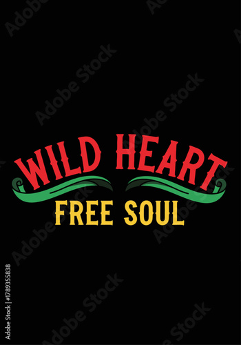 A vibrant graphic design featuring the inspiring phrase 'Wild Heart Free Soul' in bold, colorful typography, perfect for expressing individuality and a bohemian spirit.