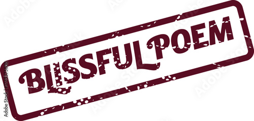 Rustic maroon rubber stamp displaying the phrase Blissful Poem for literary themed visual communication