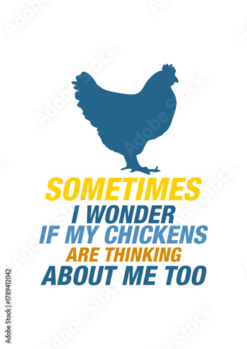 sometimes i wonder if my chickens are thinking about me too 