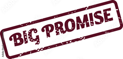 Reliable Big Promise Grunge Rubber Stamp Signifying Strong Commitment and Important Assurances