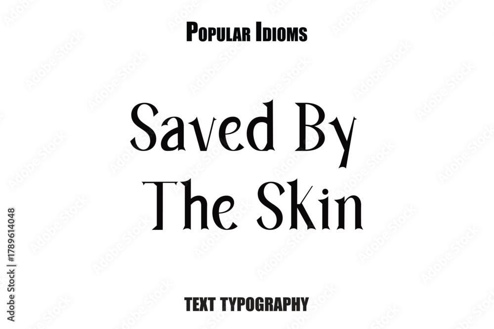Fototapeta premium Saved By The Skin text idioms vector illustration saying