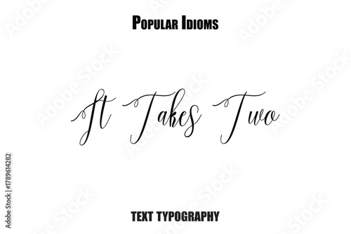 It Takes Two idioms vector illustration text saying