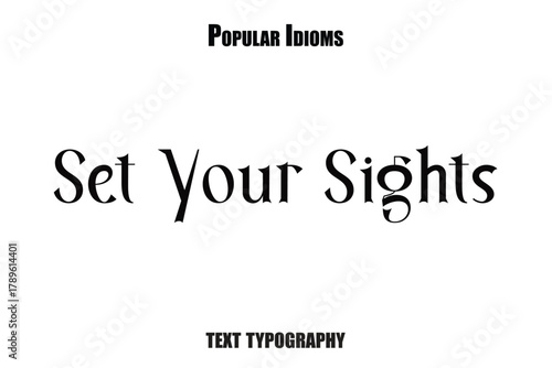 Set Your Sights text  idioms vector illustration saying