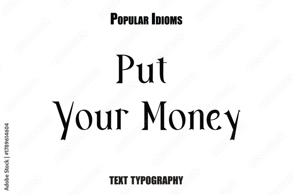 Fototapeta premium Put Your Money text idioms vector illustration saying