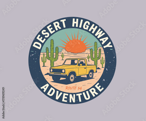 Desert Highway Adventure Emblem.Retro Pickup Truck Badge Design.Vintage Road Trip Vector Art.Cactus Sun Grunge Graphic.Classic Truck Apparel Print