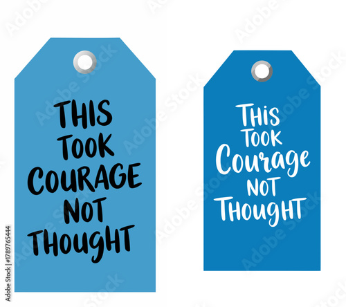 Funny Tags for Gifts with motivational quote "This Took Courage Not Thought", vector, set