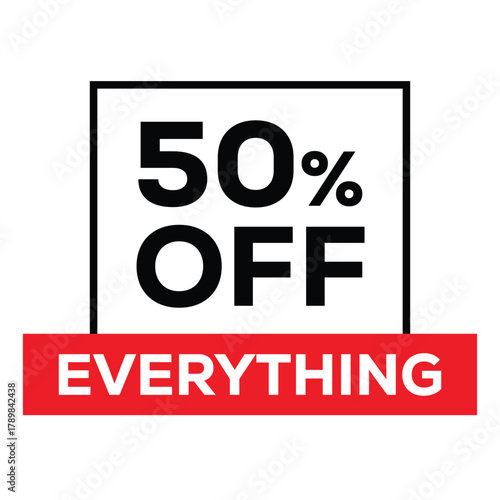 50% OFF EVERYTHING sale graphic. Bold, high-impact design with black text in a square white box framed by black, and a strong red horizontal banner underneath. Ideal for promotional ads and free offe