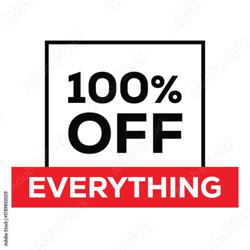 100% OFF EVERYTHING sale graphic. Bold, high-impact design with black text in a square white box framed by black, and a strong red horizontal banner underneath. Ideal for promotional ads and free offe