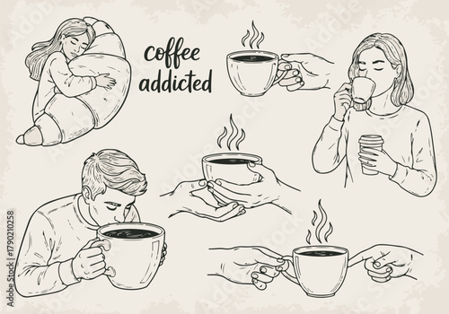 Coffee Addicted hand drawn sketch set showing people drinking and enjoying hot beverage