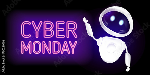 Cyber ​​​​​​Monday banner glowing neon text and friendly robot character in 3D style, for tech themed promotions, product ads, website headers, banners, and online store campaigns. Vector illustration