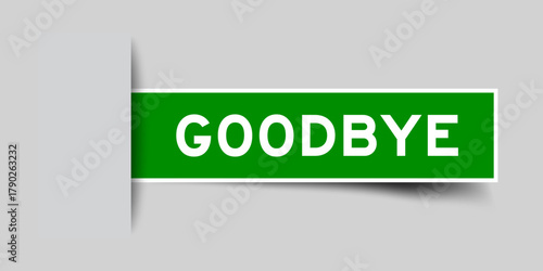 Green color square shape sticker label with word goodbye inserted in gray background