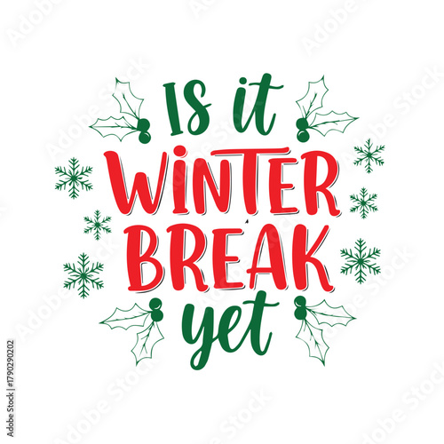 Is It’s Winter Break Yet Svg Typography Vector Design