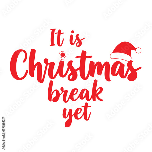 Is It’s Winter Break Yet Svg Typography Vector Design