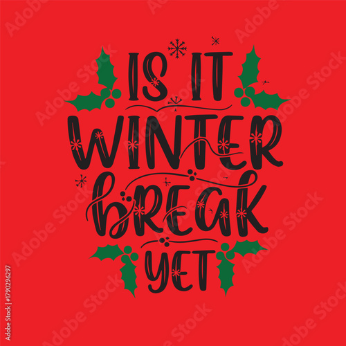 Is It’s Winter Break Yet Svg Typography Vector Design