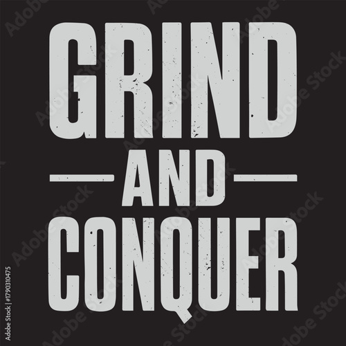 Grind And Conquer T-shirt Design, Motivational Typography Shirt, Positive Quote Tee, Inspirational Lettering Art, Motivation Saying Text
