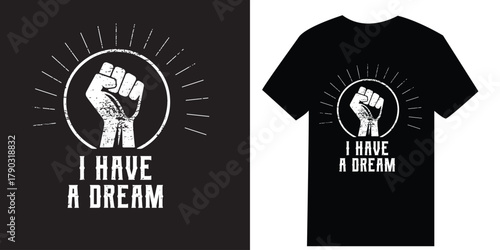 I Have a Dream Fist Symbol Design for Social Justice T-Shirts