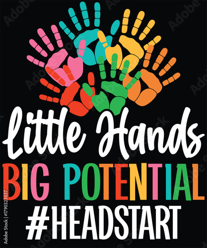Little Hands Big Potential Headstart A illustration T-shirt Design