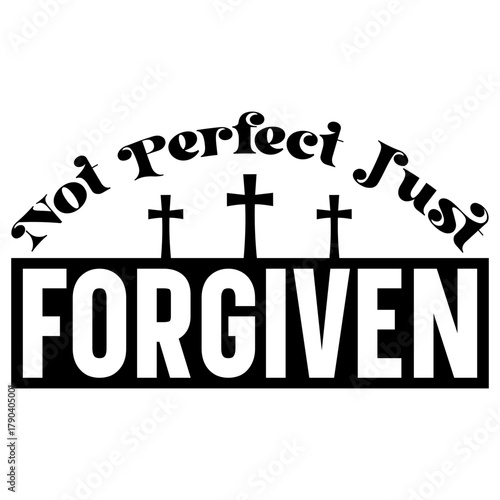 Not perfect just forgiven