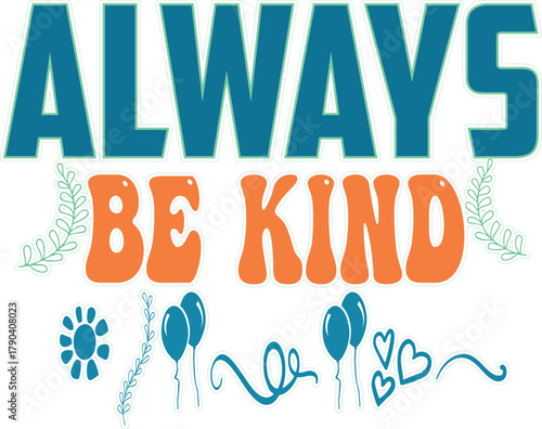 Always be kind inspirational quote with decorative elements