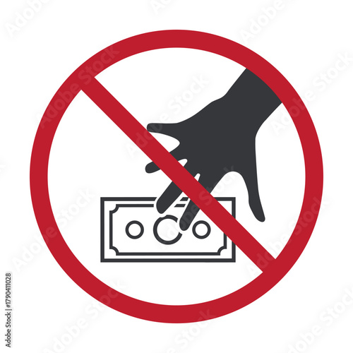 Isolated prohibition sign of a hand taking money, symbolizing forbidden theft, pickpocketing, corruption, bribery, and financial misconduct warning.