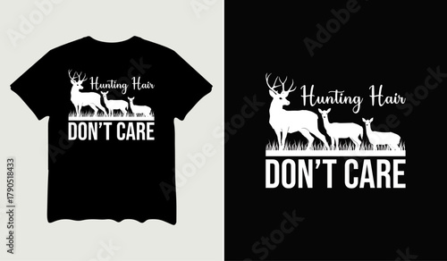 Hunting hair don't care t-shirt design for t-shirt quotes or poster svg printable cut file