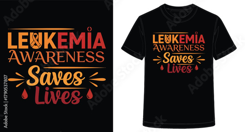 Leukemia Awareness Saves Lives Black T Shirt Design Supporting Healthcare and Medical Research for Prevention and Treatment