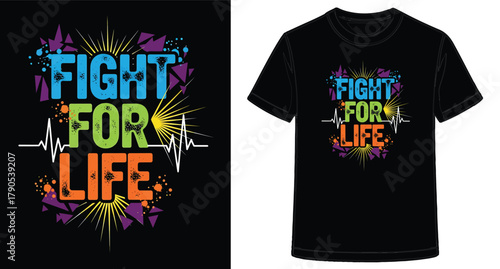 Inspiring Fight for Life TShirt Design with Vibrant Colors and Heartbeat Illustration Graphic on Black Fabric