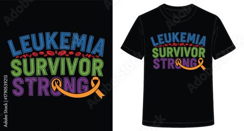 Leukemia Survivor Strong Graphic T Shirt Design Featuring an Awareness Ribbon Symbolizing Hope and Support for Patients and Survivors
