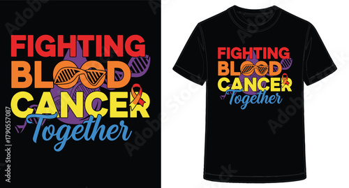 Tshirt design promoting blood cancer awareness and the importance of collective support and research advancement against this condition