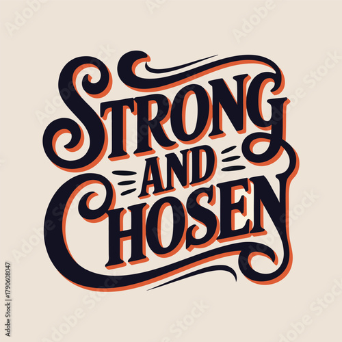 Strong and chosen decorative lettering typography design
