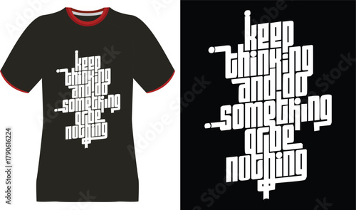 Black T-Shirt with White "Keep Thinking and Do Something or Be Nothing" Graphic