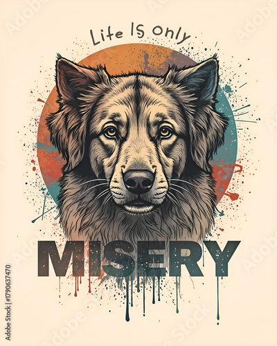 Sad Dog Illustration with “Life Is Only Misery” Quote