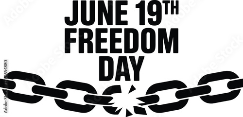 June 19th Freedom Day with Broken Chain Graphic juneteenth