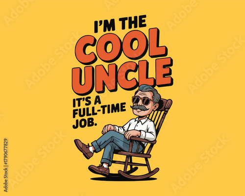 Cool uncle character in rocking chair, 'it's a full-time job' text!