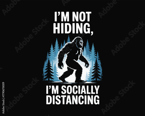 Bigfoot socially distancing legend in forest with funny isolation message