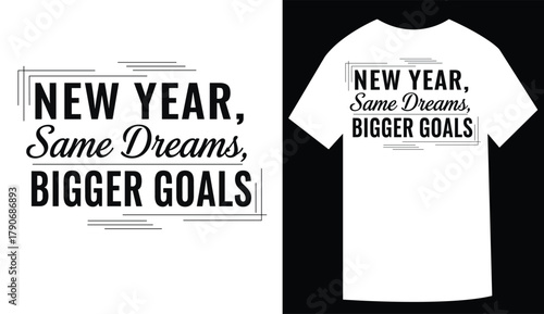 New Year Same Dreams Bigger Goals T Shirt Design Template
